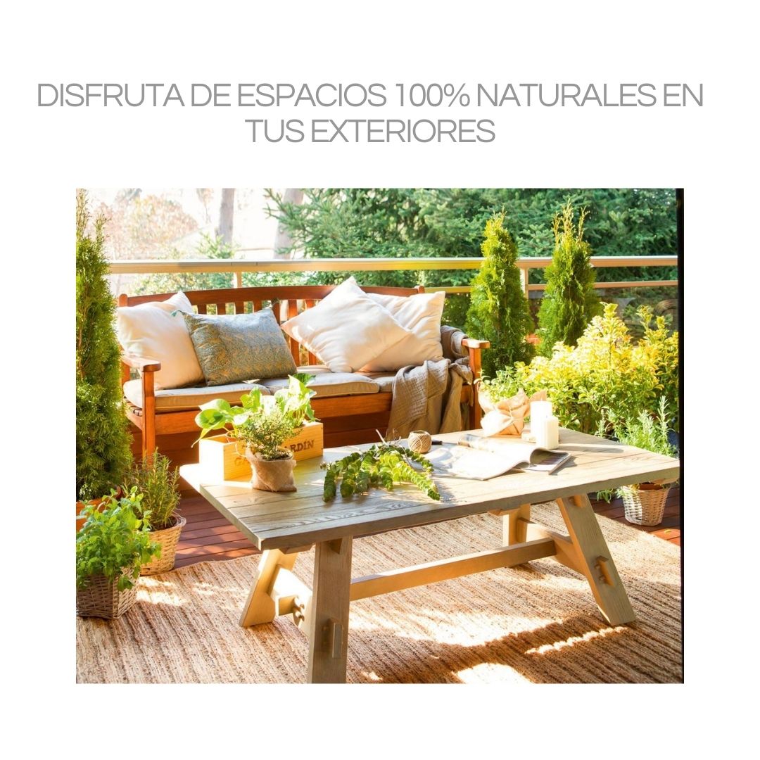 Disfruta de espacios 100% naturales en tus exteriores